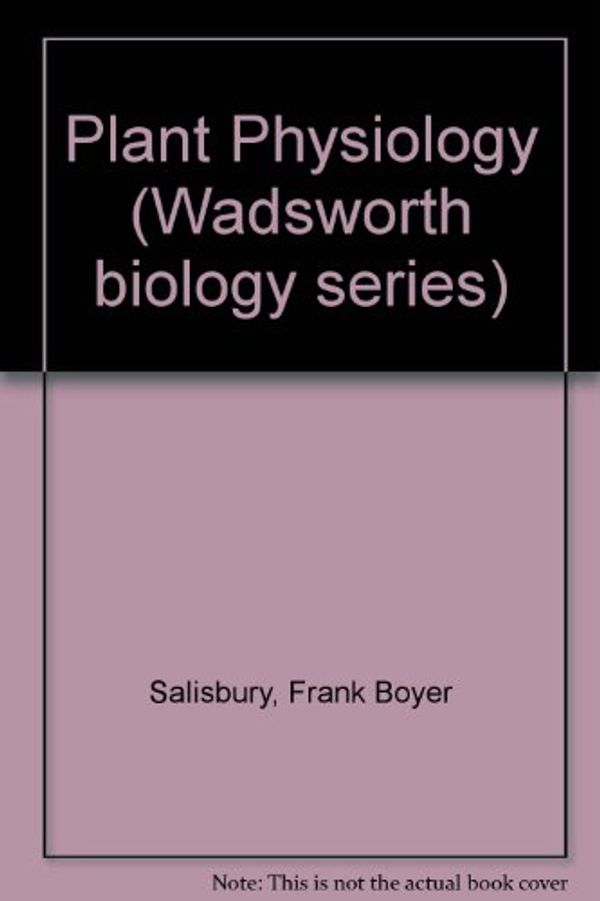 Cover Art for 9780534044824, Plant Physiology (Wadsworth biology series) by Frank Boyer Salisbury, Cleon Ross