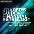 Cover Art for 9781118369395, A Traders Guide to Financial Astrology: Forecasting Market Cycles Using Planetary and Lunar Movements (Wiley Trading) by Larry Pasavento