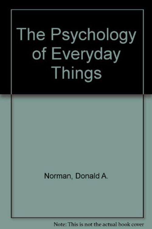 Cover Art for 9780791716106, The Psychology of Everyday Things by Donald A. Norman