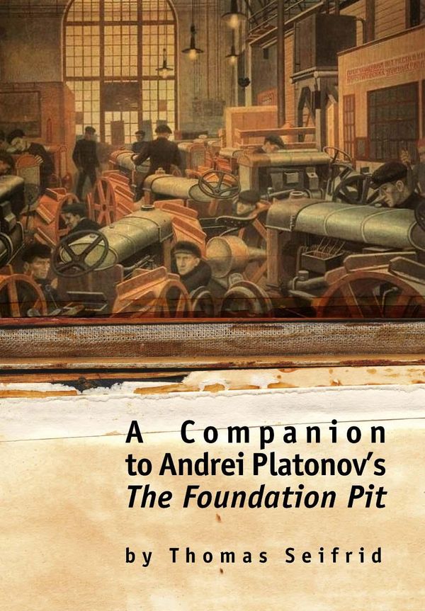 Cover Art for 9781618110015, A Companion to Andrei Platonov's The Foundation Pit by Thomas Seifrid