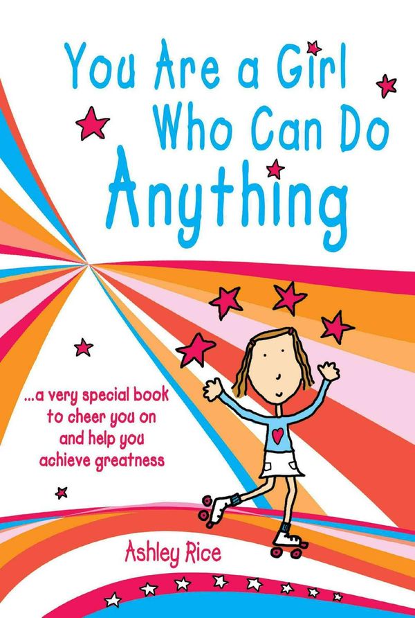 Cover Art for 9781598427608, You Are a Girl Who Can Do Anything by Ashley Rice