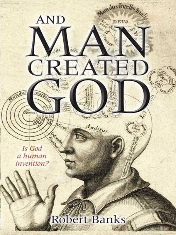 Cover Art for 9780745959641, And Man Created God by Robert Banks