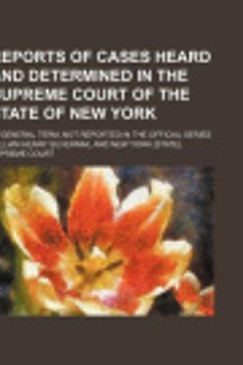 Cover Art for 9781150089954, Reports of Cases Heard and Determined in the Supreme Court of the State of New York (2); At General Term, Not Reported in the Official Series by William Henry Silvernail