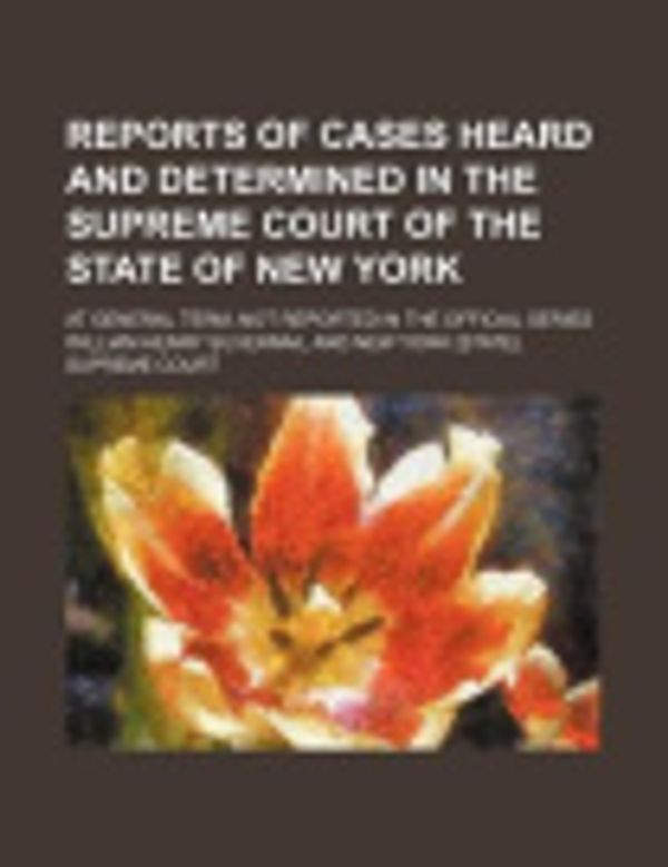 Cover Art for 9781150089954, Reports of Cases Heard and Determined in the Supreme Court of the State of New York (2); At General Term, Not Reported in the Official Series by William Henry Silvernail