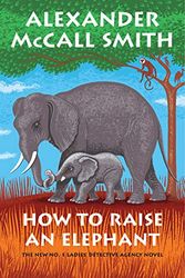 Cover Art for 9781432884833, How to Raise an Elephant by Alexander McCall Smith