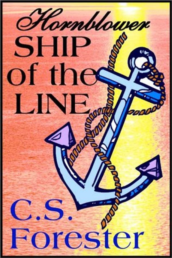 Cover Art for 9780736612289, Ship of the Line by C.s. Forester, Bill Kelsey