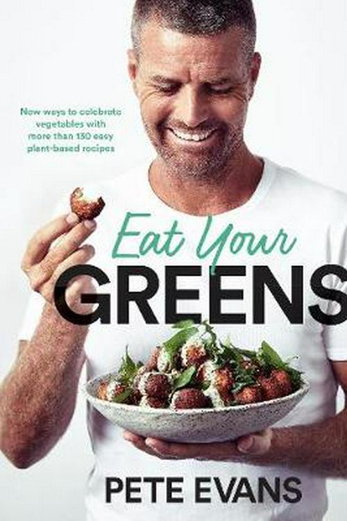 Cover Art for 9781760550370, Eat Your Greens by Pete Evans