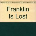 Cover Art for 9780606052993, Franklin Is Lost by Paulette Bourgeois