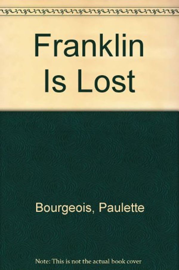 Cover Art for 9780606052993, Franklin Is Lost by Paulette Bourgeois