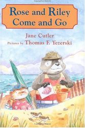 Cover Art for 9780374363413, Rose and Riley Come and Go by Jane Cutler, Thomas F Yezerski
