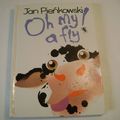 Cover Art for 9780843127652, Oh My a Fly! by Jan Pienkowski