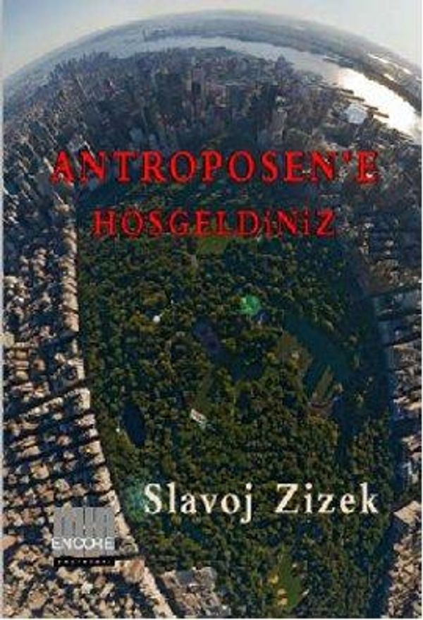 Cover Art for 2789785988496, Antroposen'e Hosgeldiniz by Mehmet Budak, Slavoj Zizek