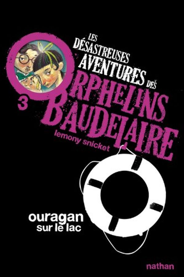 Cover Art for 9782092524831, Les Desastreuses Aventures DES Orphelins Baudelaire: Vol. 3/Ouragan Sur Le Lac (French Edition) by Lemony Snicket
