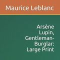 Cover Art for 9781096364412, Ars�ne Lupin, Gentleman-Burglar by Maurice Leblanc