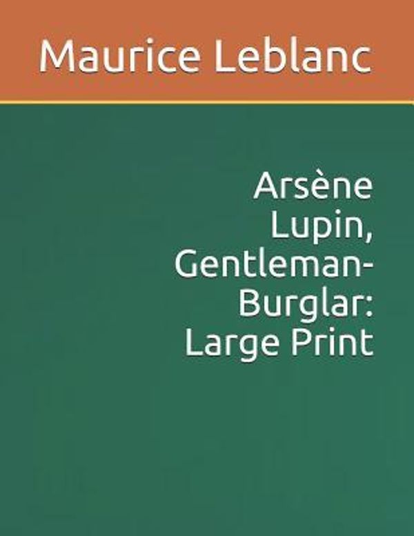 Cover Art for 9781096364412, Ars�ne Lupin, Gentleman-Burglar by Maurice Leblanc