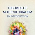 Cover Art for 9780745636252, Theories of Multiculturalism by George Crowder