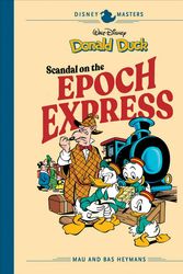 Cover Art for 9781683962496, Disney Masters Vol. 10: Donald Duck: Scandal of the Epoch Express (Vol. 10) (The Disney Masters Collection) by Mau Heymans