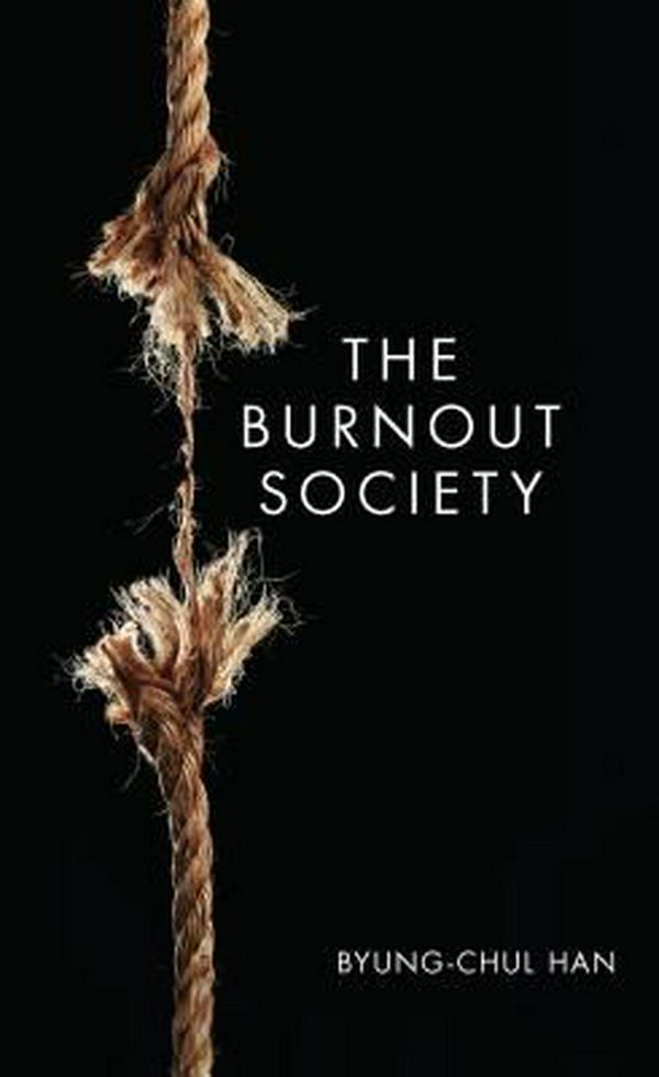 Cover Art for 9780804795098, The Burnout Society by Byung-Chul Han