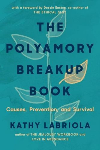 Cover Art for 9781944934811, The Polyamory Breakup Book: Causes, Prevention, and Survival by Kathy Labriola