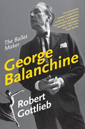 Cover Art for 9780060750718, George Balanchine by Robert Gottlieb