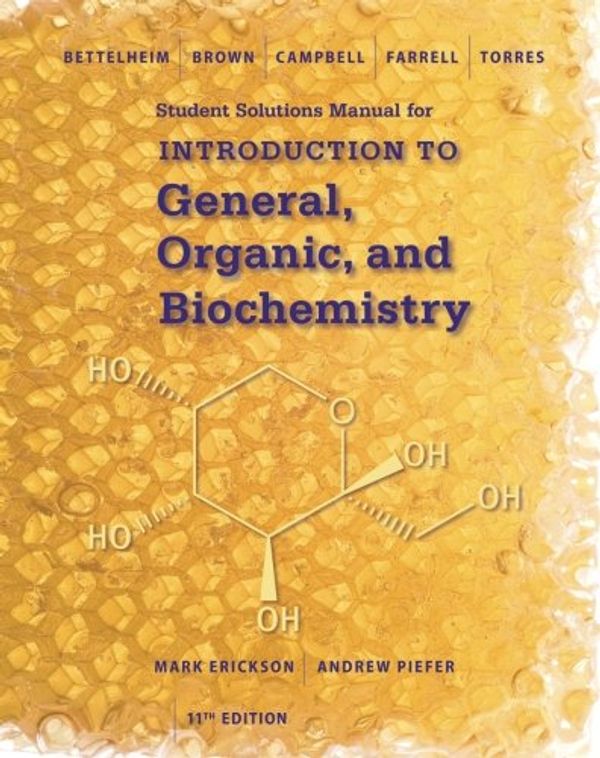 Cover Art for 9781305081055, Student Solutions Manual for Bettelheim/Brown/Campbell/Farrell/Torres' Introduction to General, Organic and Biochemistry, 11th by William H. Brown, Mary K. Campbell, Shawn O. Farrell