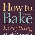 Cover Art for B01I4FPJ0I, How to Bake Everything: Simple Recipes for the Best Baking by Mark Bittman