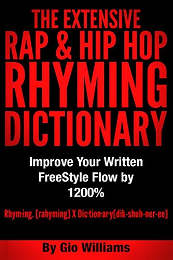 Cover Art for 9781499119459, The Extensive Hip Hop Rhyming Dictionary: Hip Hop Rhyming Dictionary: The Extensive Hip Hop & Rap Rhyming Dictionary: 1 by Gio Williams