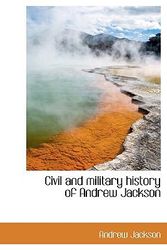 Cover Art for 9781113656810, Civil and Military History of Andrew Jackson by Andrew Jackson