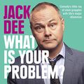 Cover Art for B09BBCGRG3, What is Your Problem? by Jack Dee