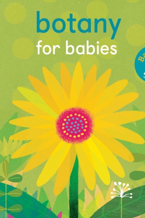 Cover Art for 9781848577367, Botany for Babies (Baby 101) by Jonathan Litton