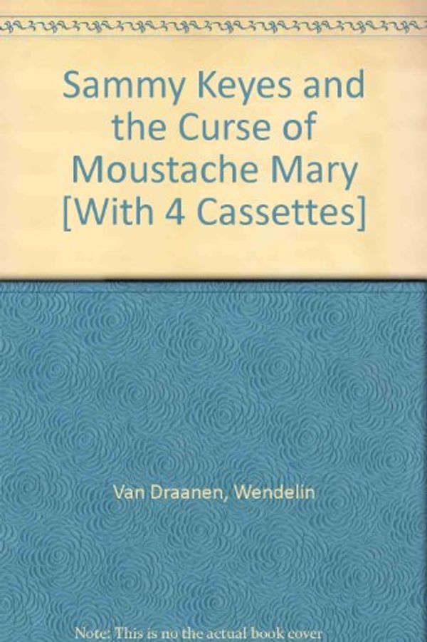 Cover Art for 9780874997934, Sammy Keyes and the Curse of Moustache Mary [With 4 Cassettes] by Van Draanen, Wendelin