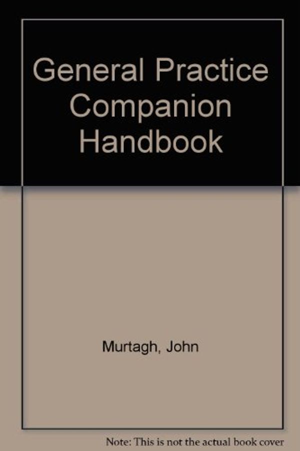 Cover Art for 9780074702758, General Practice Companion Handbook by John Murtagh