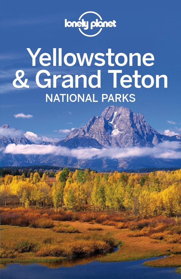 Cover Art for 9781742208718, Lonely Planet Yellowstone & Grand Teton National Parks by Lonely Planet, Bradley Mayhew, Carolyn McCarthy