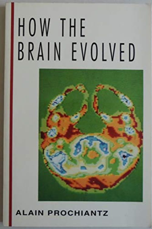 Cover Art for 9780070509290, How the Brain Evolved (Mcgraw-Hill Horizons of Science Series) by Alain Prochiantz