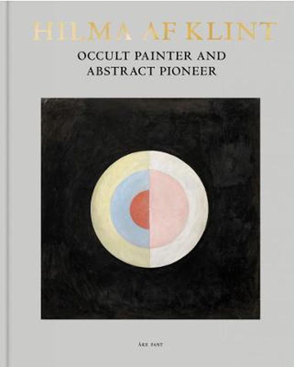 Cover Art for 9789189069473, Hilma af Klint: Occult Painter and Abstract Pioneer by Åke Fant