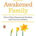 Cover Art for 9780399563973, The Awakened Family by Shefali Tsabary