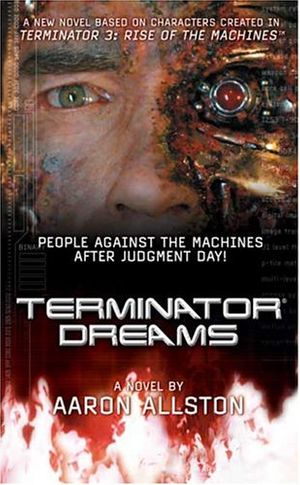 Cover Art for 9780765349101, Terminator 3 : terminator dreams : a novel by Aaron Allston