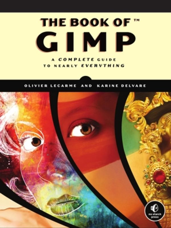 Cover Art for 9781593273835, Book of GIMP: a Complete Guide to Nearly Everything by Olivier Lecarme, Karine Delvare