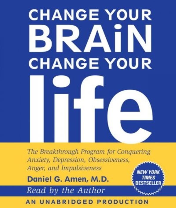 Cover Art for 9780739376935, Change Your Brain, Change Your Life by Daniel G. Amen