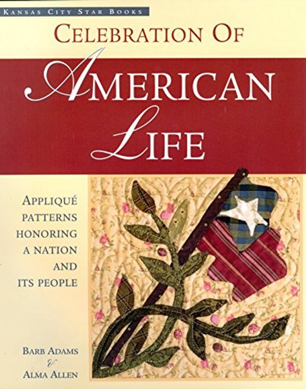 Cover Art for 9780972273930, Celebration of American Life: Applique Patterns Honoring a Nation and Its People by Barb Adams, Alma Allen