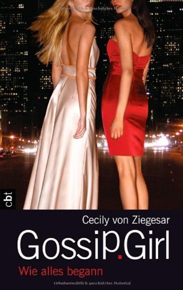 Cover Art for 9783570160060, Gossip Girl - Wie alles begann by Cecily von Ziegesar