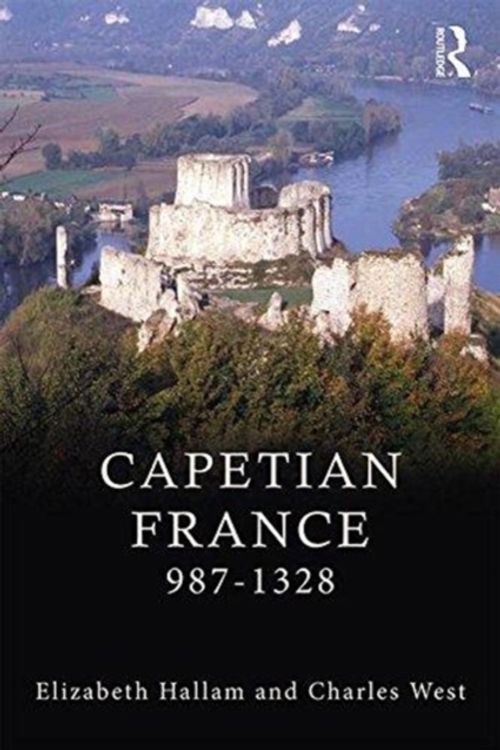 Cover Art for 9781138887688, Capetian France 987-1328 by Elizabeth M. Hallam