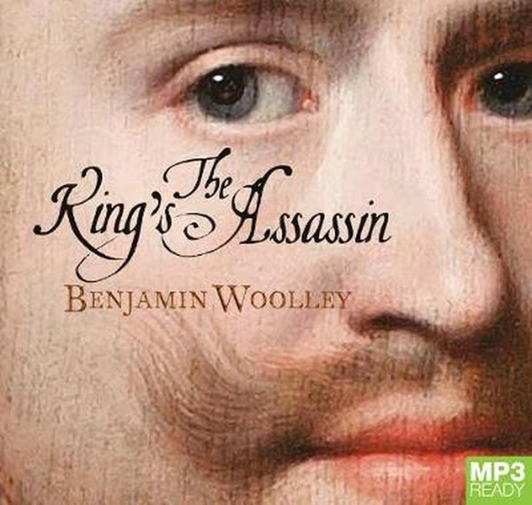 Cover Art for 9781529007176, The King's Assassin: The Fatal Affair of George Villiers and James I by Benjamin Woolley