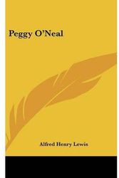 Cover Art for 9780548266687, Peggy O'Neal by Alfred Henry Lewis