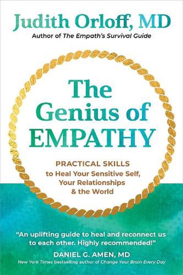 Cover Art for 9781649633538, The Genius of Empathy: Practical Skills to Heal Your Sensitive Self, Your Relationships, and the World by Judith Orloff