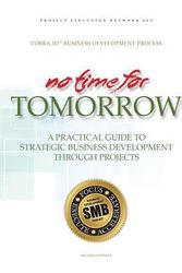 Cover Art for 9780996102407, No Time for Tomorrow: A Practical Guide to Strategic Business Development through Projects by Francis X Livingston,Amber M Alke,George J Stewart