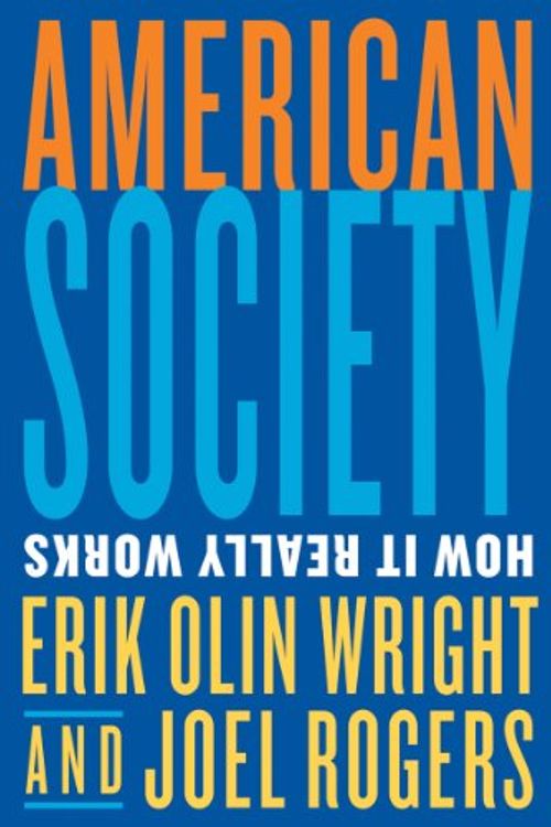 Cover Art for 9780393930672, American Society by Erik Olin Wright, Joel Rogers