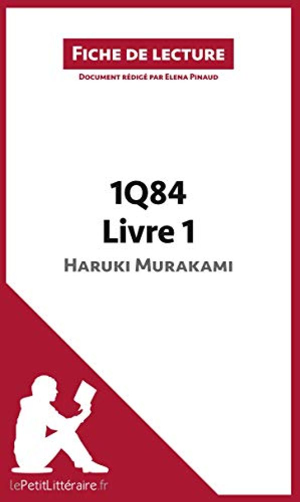 Cover Art for 9782806279538, Analyse : 1Q84 d'Haruki Murakami - Livre 1 de Haruki Murakami  (analyse complète de l'oeuvre et résumé): Résumé complet et analyse détaillée de l'oeuvre by Elena Pinaud