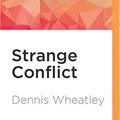 Cover Art for 9781531844165, Strange Conflict by Dennis Wheatley