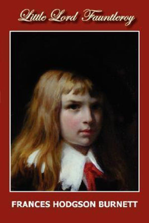 Cover Art for 9781934169223, Little Lord Fauntleroy by Frances Hodgson Burnett
